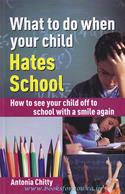 What To Do When Your Child Hates School