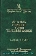 As A Man Thinketh & Other Timeless Works