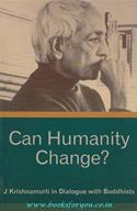 Can Humanity Change? J.Krishnamurti In Dialogue With Buddhists (Edited By David Skitt)