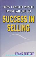 How I Raised Myself From Failure To Success In Selling