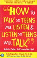How to Talk So Teens Will Listen & Listen So Teens Will Talk