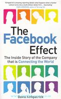 The Facebook Effect: The Inside Story of the Company that is Connecting the World