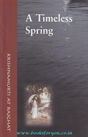 A Timeless Spring: Krishnamurti At Rajghat