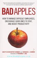 Bad Apples: How To Manage Difficult Employees, Encourage Good Ones To Stay, And Boost Productivity