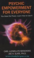 Psychic Empowerment For Everyone: You Have The Power,Learn How To Use It