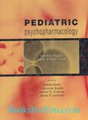 Pediatric Psychopharmacology: Principles & Practice